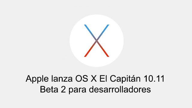 Apple libera OS X10.11 beta 2 El Capitan a desarrolladores