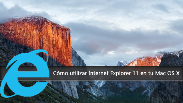 Cómo Utilizar Internet Explorer 11 En Tu Mac Os X